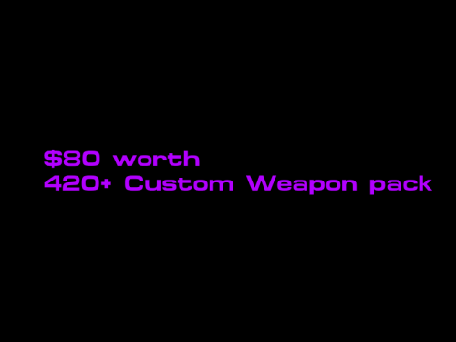 More information about "$80 worth 420+ Custom Addon Weapons pack"