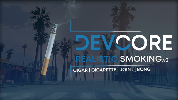 DEVCORE] - Realistic Smoking V2 [JOINT] [CIGAR] [CIGARETT] [VAPE] [BONG] -  Scripts - LauncherLeaks